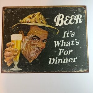 2007 Beer It's What's For Dinner Wall Hanging Tin Sign Made In The USA 16 X 12.5